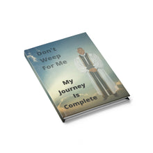Load image into Gallery viewer, Dont Weep For Me Hardcover  5.0 in x 7.24 in Journal - Ruled Line