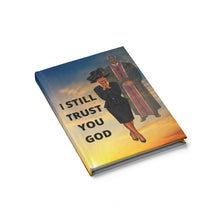Load image into Gallery viewer, l Still Trust  You God Journal - Blank